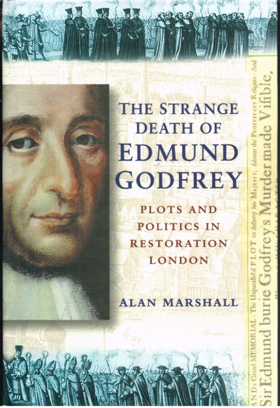 THE STRANGE DEATH OF EDMUND GODFREY: PLOTS AND POLITICS IN RESTORATION LONDON Image for THE STRANGE DEATH OF EDMUND GODFREY: PLOTS AND POLITICS IN RESTORATION LONDON