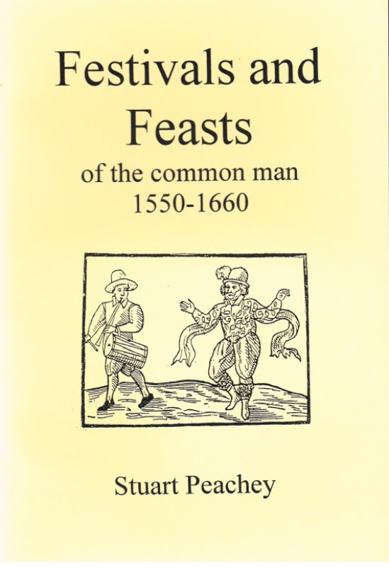 FESTIVALS AND FEASTS OF THE COMMON MAN 1550-1660 Image for FESTIVALS AND FEASTS OF THE COMMON MAN 1550-1660