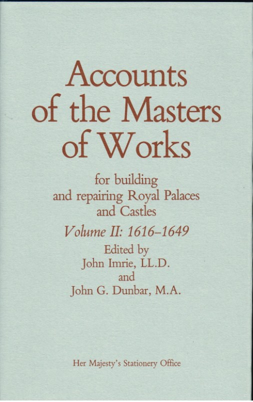 Image for ACCOUNTS OF THE MASTERS OF WORKS FOR BUILDING AND REPAIRING ROYAL PALACES AND CASTLES VOLUME II: 1616-1649