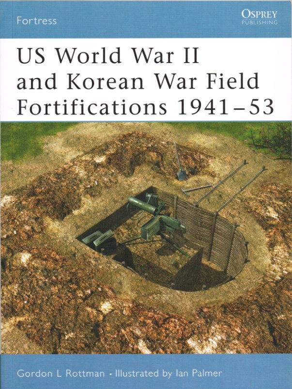 US WORLD WAR II AND KOREAN WAR FIELD FORTIFICATIONS 1941-53 Image for US WORLD WAR II AND KOREAN WAR FIELD FORTIFICATIONS 1941-53