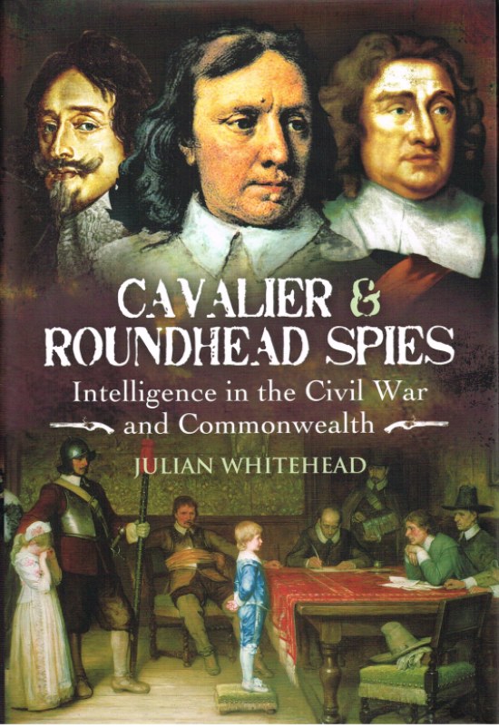 CAVALIER AND ROUNDHEAD SPIES: INTELLIGENCE IN THE CIVIL WAR AND COMMONWEALTH Image for CAVALIER AND ROUNDHEAD SPIES: INTELLIGENCE IN THE CIVIL WAR AND COMMONWEALTH
