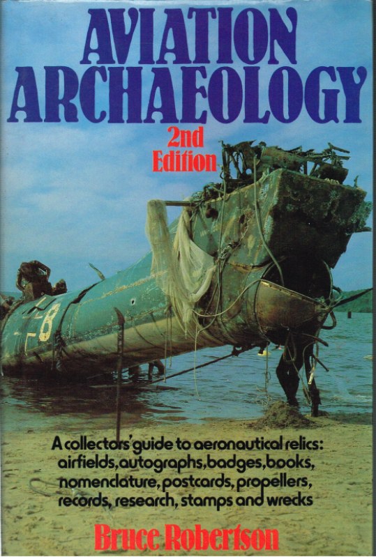 Image for AVIATION ARCHAEOLOGY: A COLLECTOR'S GUIDE TO AERONAUTICAL RELICS (2ND EDITION)