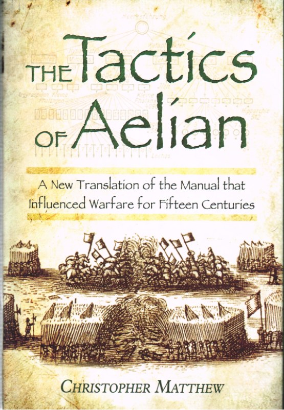 Image for TACTICS OF AELIAN OR ON THE MILITARY ARRANGEMENTS OF THE GREEKS