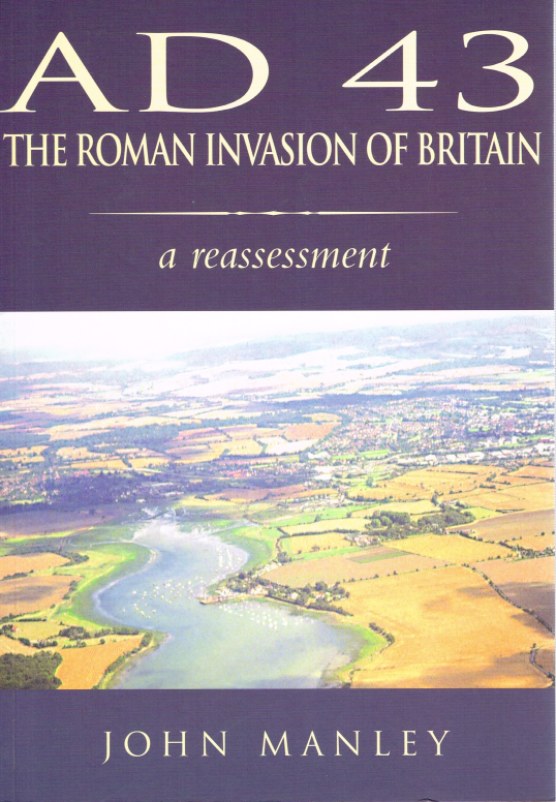 Image for AD 43: THE ROMAN INVASION OF BRITAIN - A REASSESSMENT
