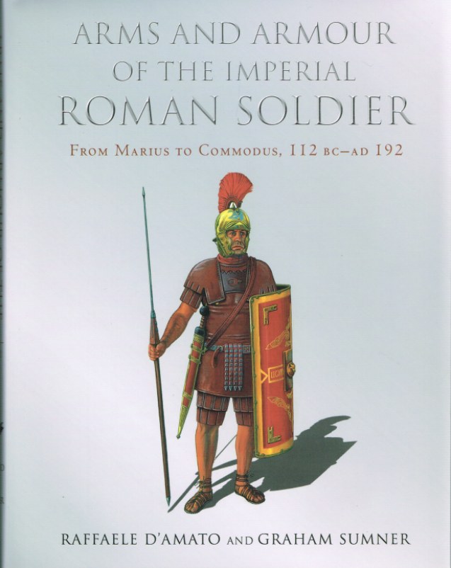 ARMS AND ARMOUR OF THE IMPERIAL ROMAN SOLDIER: FROM MARIUS TO COMMODUS, 112 BC - AD 192 Image for ARMS AND ARMOUR OF THE IMPERIAL ROMAN SOLDIER: FROM MARIUS TO COMMODUS, 112 BC - AD 192