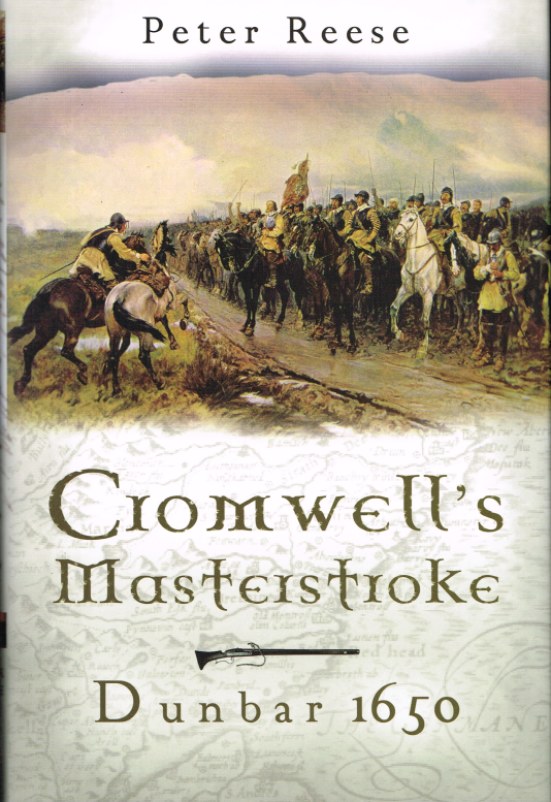 CROMWELL'S MASTERSTROKE: DUNBAR 1650 Image for CROMWELL'S MASTERSTROKE: DUNBAR 1650