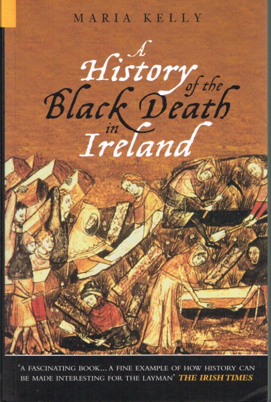 A HISTORY OF THE BLACK DEATH IN IRELAND Image for A HISTORY OF THE BLACK DEATH IN IRELAND