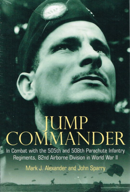 Image for JUMP COMMANDER : IN COMBAT WITH THE 505TH AND 508TH PARACHUTE INFANTRY REGIMENTS, 82ND AIRBORNE DIVISION IN WORLD WAR II
