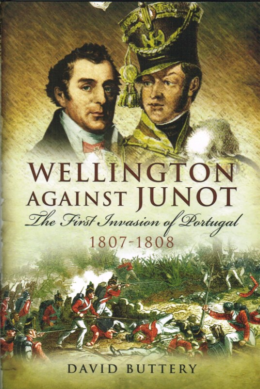 Image for WELLINGTON AGAINST JUNOT: THE FIRST INVASION OF PORTUGAL 1807-1808