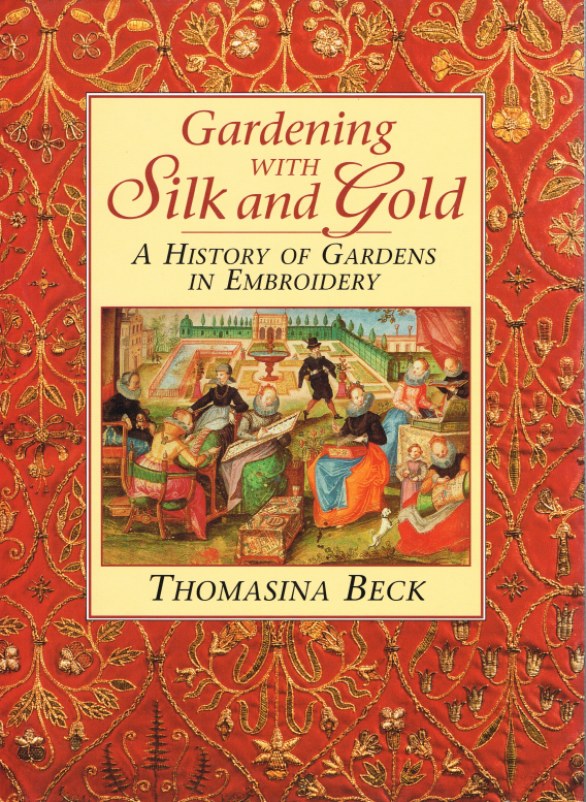 Image for GARDENING WITH SILK AND GOLD : A HISTORY OF GARDENS IN EMBROIDERY