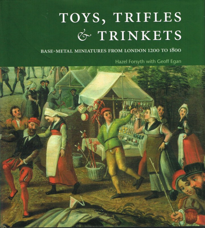 Image for TOYS, TRIFLES & TRINKETS : BASE-METAL MINIATURES FROM LONDON 1200 TO 1800