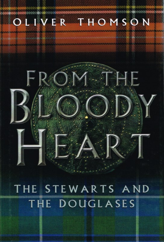 FROM THE BLOODY HEART: THE STEWARTS AND THE DOUGLASES Image for FROM THE BLOODY HEART: THE STEWARTS AND THE DOUGLASES