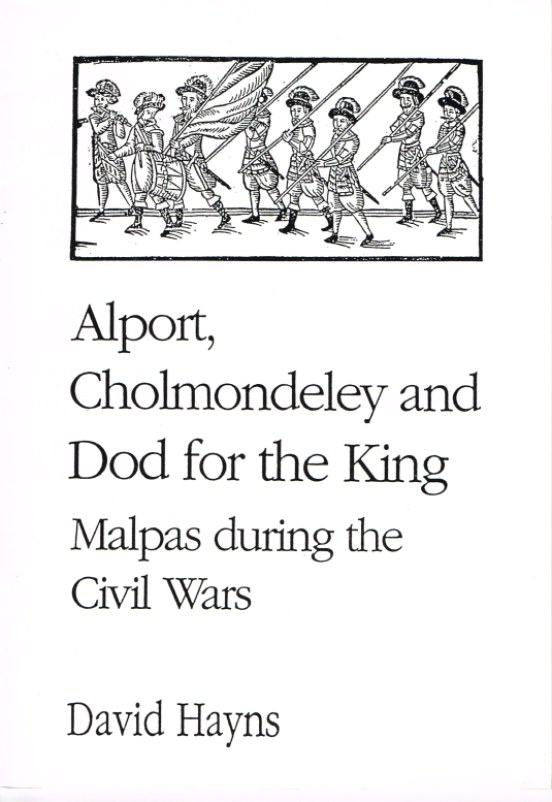 Image for ALPORT, CHOLMONDELEY AND DODD FOR THE KING: MALPAS DURING THE CIVIL WARS