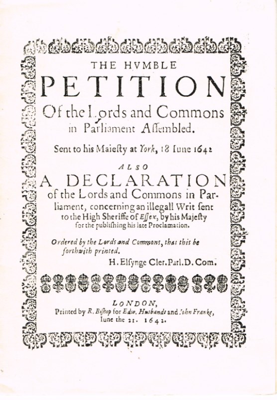 THE HUMBLE PETITION OF THE LORDS AND COMMONS IN PARLIAMENT ASSEMBLED. SENT TO HIS MAJESTY AT YORK, 18 JUNE 1642 Image for THE HUMBLE PETITION OF THE LORDS AND COMMONS IN PARLIAMENT ASSEMBLED. SENT TO HIS MAJESTY AT YORK, 18 JUNE 1642