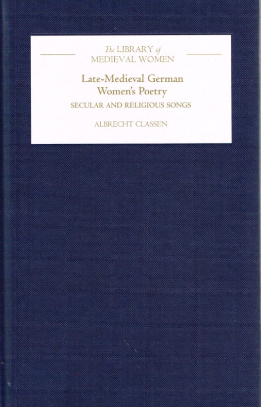 Image for LATE-MEDIEVAL GERMAN WOMEN'S POETRY: SECULAR AND RELIGIOUS SONGS