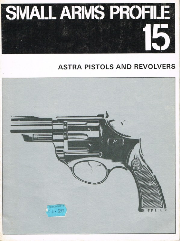 Image for SMALL ARMS PROFILE 15: ASTRA PISTOLS AND REVOLVERS
