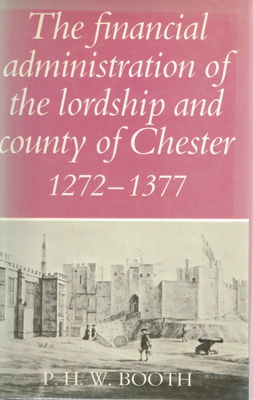 THE FINANCIAL ADMINISTRATION OF THE LORDSHIP AND COUNTY OF CHESTER 1272-1377 Image for THE FINANCIAL ADMINISTRATION OF THE LORDSHIP AND COUNTY OF CHESTER 1272-1377