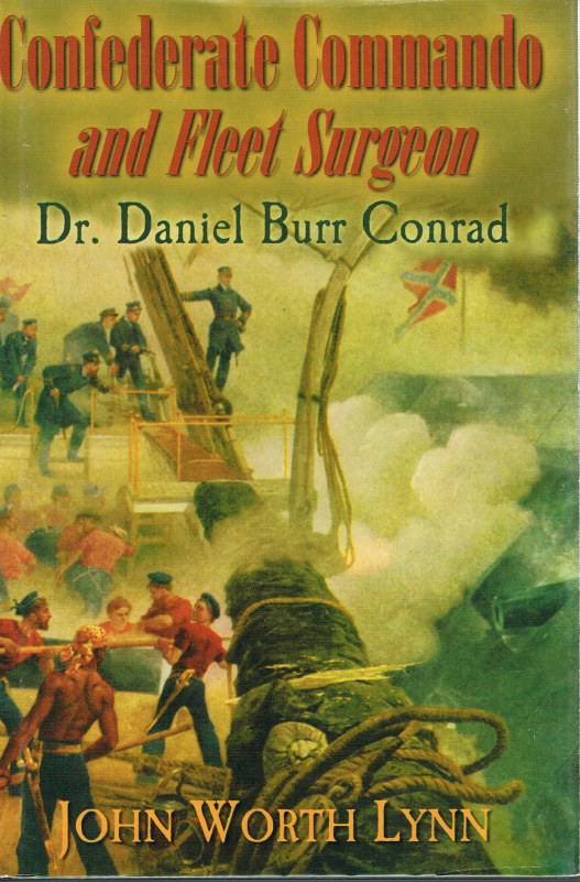CONFEDERATE COMMANDO AND FLEET SURGEON: DR. DANIEL BURR CONRAD Image for CONFEDERATE COMMANDO AND FLEET SURGEON: DR. DANIEL BURR CONRAD