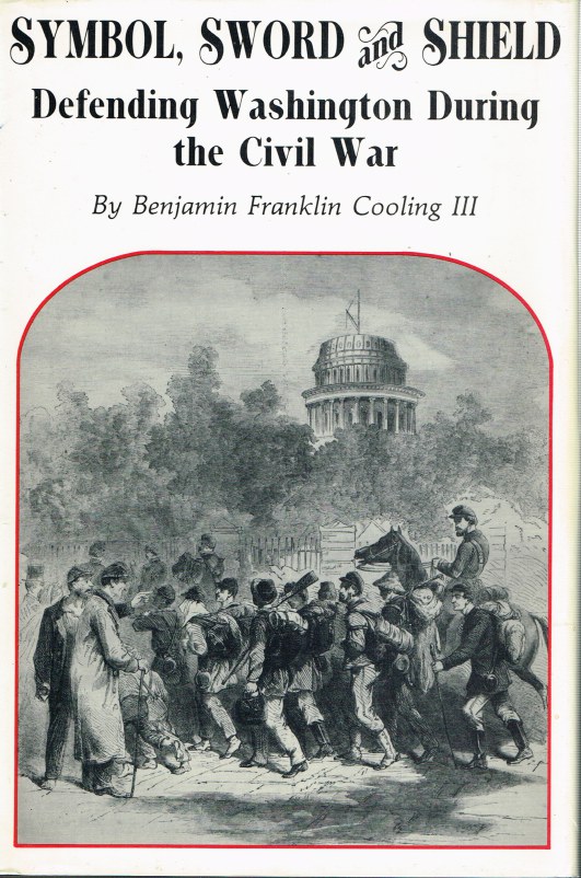 Image for SYMBOL, SWORD AND SHIELD: DEFENDING WASHINGTON DURING THE CIVIL WAR