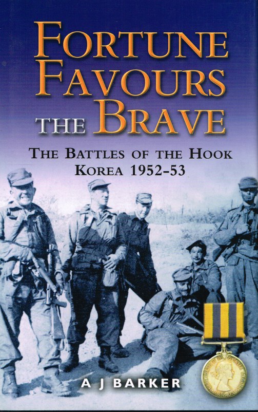 FORTUNE FAVOURS THE BRAVE: THE BATTLES OF THE HOOK, KOREA 1952-53 Image for FORTUNE FAVOURS THE BRAVE: THE BATTLES OF THE HOOK, KOREA 1952-53