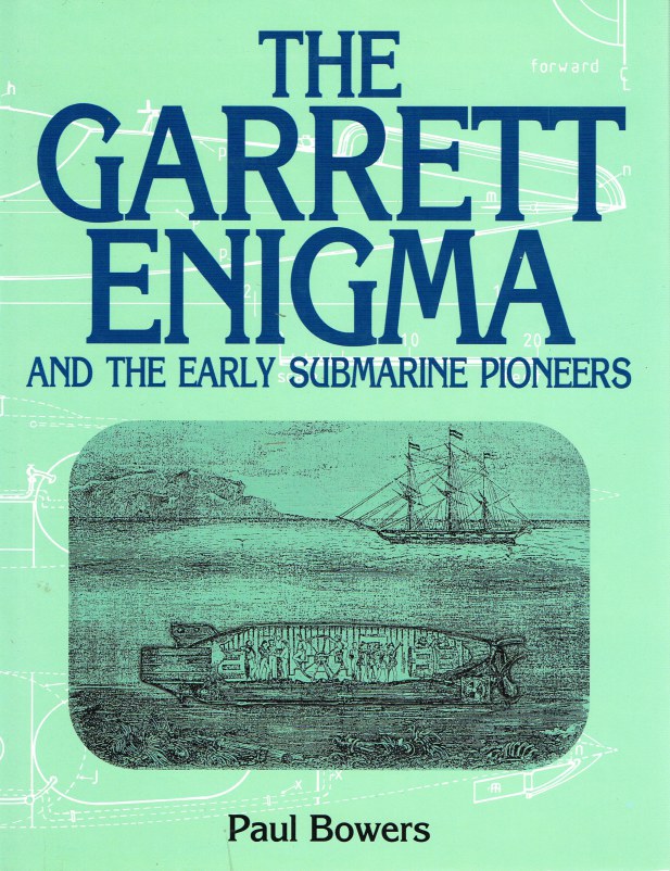 THE GARRETT ENIGMA AND THE EARLY SUBMARINE PIONEERS Image for THE GARRETT ENIGMA AND THE EARLY SUBMARINE PIONEERS