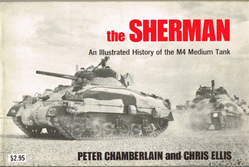 Image for THE SHERMAN: AN ILLUSTRATED HISTORY OF THE M4 MEDIUM TANK