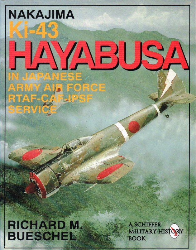 NAKAJIMA KI-43 HAYABUSA IN JAPANESE ARMY AIR FORCE RTAF, CAF, IPSF SERVICE Image for NAKAJIMA KI-43 HAYABUSA IN JAPANESE ARMY AIR FORCE RTAF, CAF, IPSF SERVICE