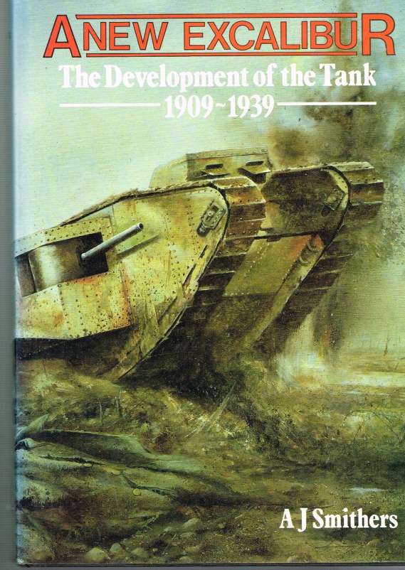 Image for A NEW EXCALIBUR : THE DEVELOPMENT OF THE TANK 1909-1939