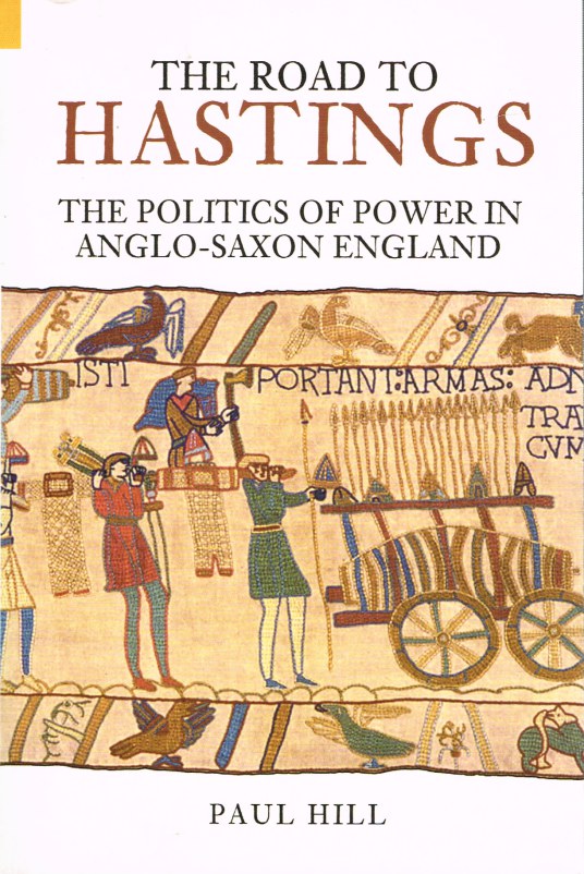 THE ROAD TO HASTINGS : THE POLITICS OF POWER IN ANGLO-SAXON ENGLAND Image for THE ROAD TO HASTINGS : THE POLITICS OF POWER IN ANGLO-SAXON ENGLAND