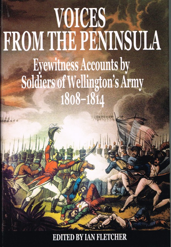 Image for VOICES FROM THE PENINSULA : EYEWITNESS ACCOUNTS BY SOLDIERS OF WELLINGTON'S ARMY 1808-1814