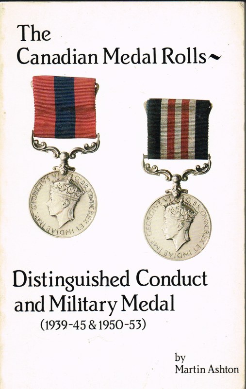THE CANADIAN MEDAL ROLLS - DISTINGUISHED CONDUCT AND MILITARY MEDAL (1939-45 & 1950-53) Image for THE CANADIAN MEDAL ROLLS - DISTINGUISHED CONDUCT AND MILITARY MEDAL (1939-45 & 1950-53)