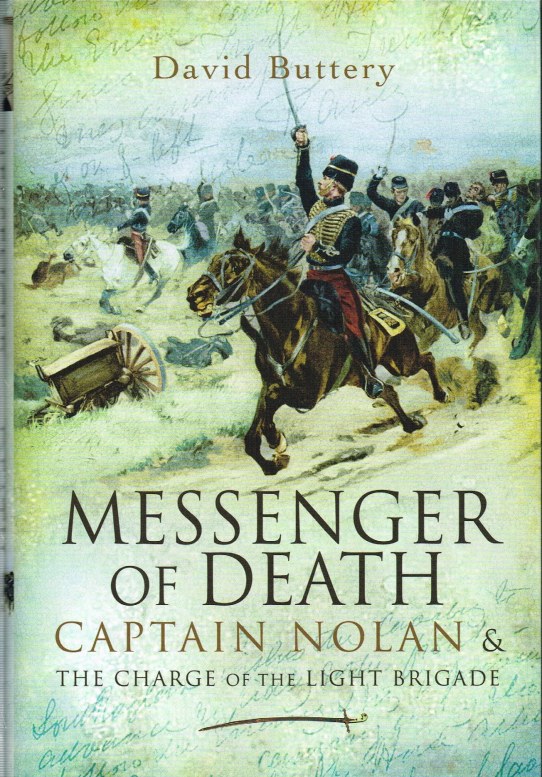 MESSENGER OF DEATH: CAPTAIN NOLAN AND THE CHARGE OF THE LIGHT BRIGADE Image for MESSENGER OF DEATH: CAPTAIN NOLAN AND THE CHARGE OF THE LIGHT BRIGADE
