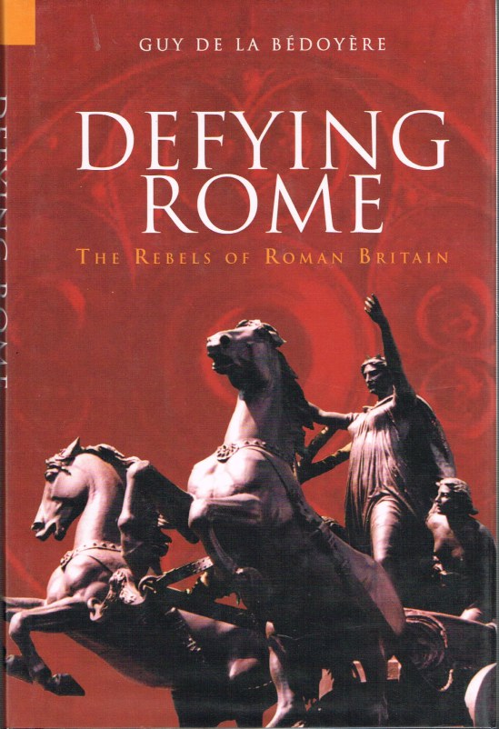 DEFYING ROME: THE REBELS OF ROMAN BRITAIN Image for DEFYING ROME: THE REBELS OF ROMAN BRITAIN