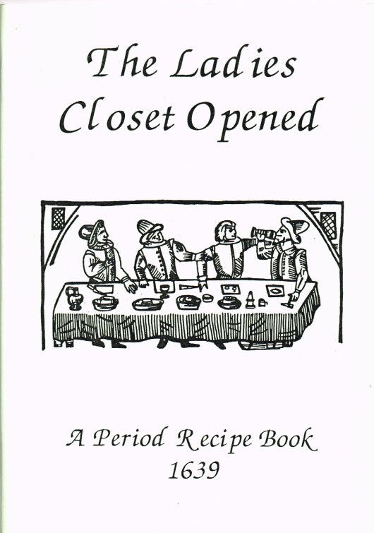 THE LADIES CLOSET OPENED: A PERIOD RECIPE BOOK 1639 Image for THE LADIES CLOSET OPENED: A PERIOD RECIPE BOOK 1639