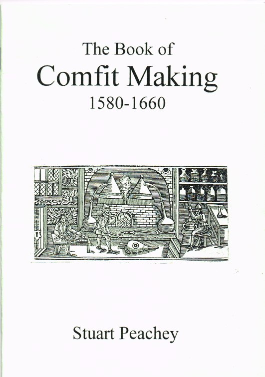 THE BOOK OF COMFIT MAKING 1580-1660 Image for THE BOOK OF COMFIT MAKING 1580-1660