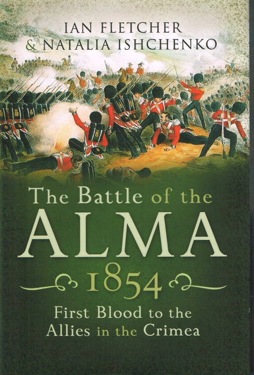 Image for THE BATTLE OF THE ALMA 1854 : FIRST BLOOD TO THE ALLIES IN THE CRIMEA