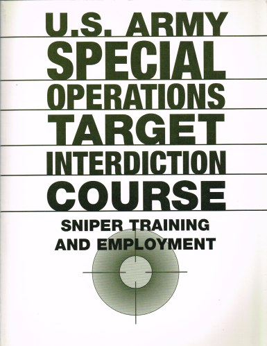 Image for US ARMY SPECIAL OPERATIONS TARGET INTERDICTION COURSE: SNIPER TRAINING AND EMPLOYMENT