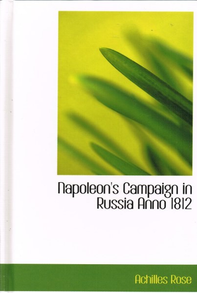 Image for NAPOLEON'S CAMPAIGN IN RUSSIA ANNO 1812 ; MEDICO-HISTORICAL