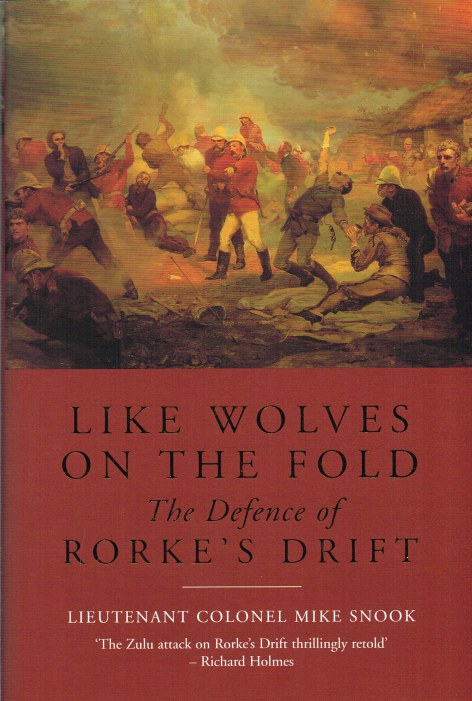 Image for LIKE WOLVES ON THE FOLD : THE DEFENCE OF RORKE'S DRIFT