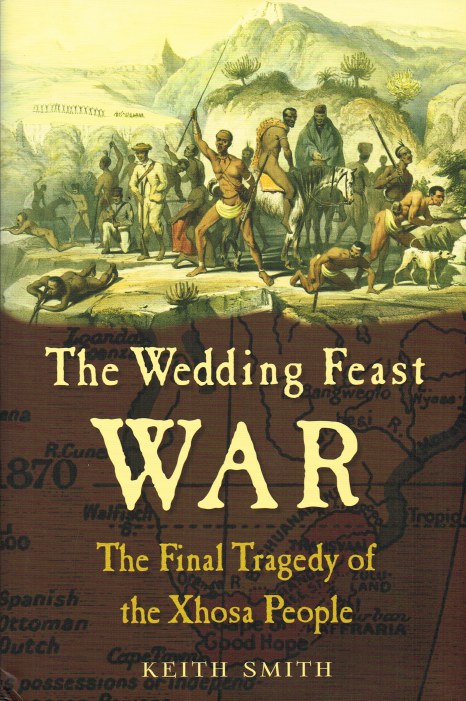 Image for THE WEDDING FEAST WAR : THE FINAL TRAGEDY OF THE XHOSA PEOPLE