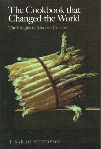 THE COOKBOOK THAT CHANGED THE WORLD: THE ORIGINS OF MODERN CUISINE Image for THE COOKBOOK THAT CHANGED THE WORLD: THE ORIGINS OF MODERN CUISINE