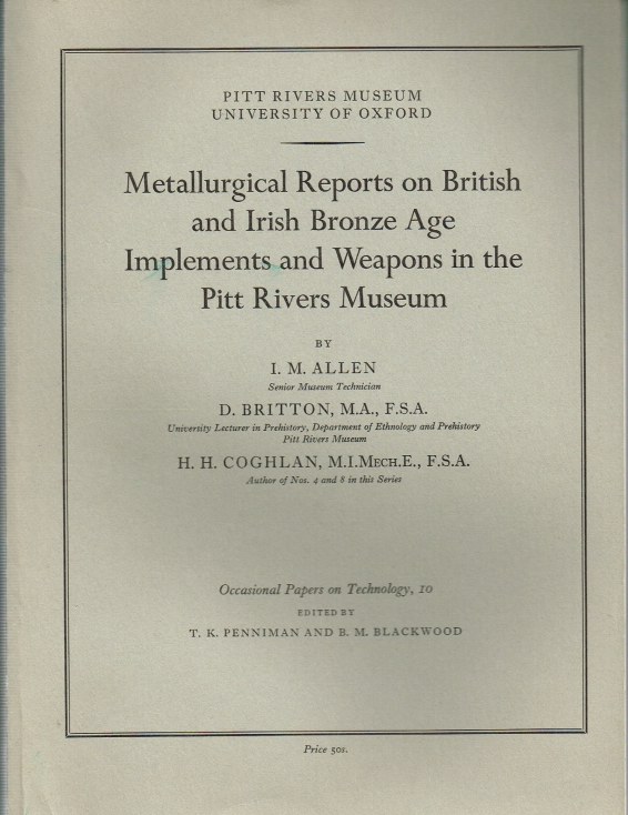 Image for METALLURGICAL REPORTS ON BRITISH AND IRISH BRONZE AGE IMPLEMENTS AND WEAPONS IN THE PITT RIVERS MUSEUM