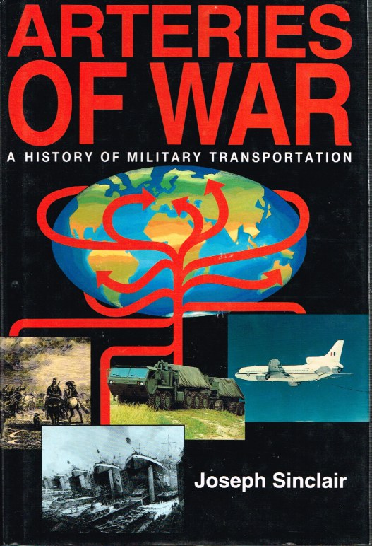 Image for ARTERIES OF WAR: A HISTORY OF MILITARY TRANSPORTATION