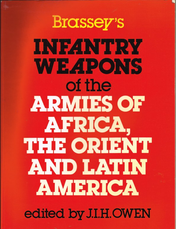 BRASSEY'S INFANTRY WEAPONS OF THE ARMIES OF AFRICA, THE ORIENT AND LATIN AMERICA (SECOND EDITION) Image for BRASSEY'S INFANTRY WEAPONS OF THE ARMIES OF AFRICA, THE ORIENT AND LATIN AMERICA (SECOND EDITION)