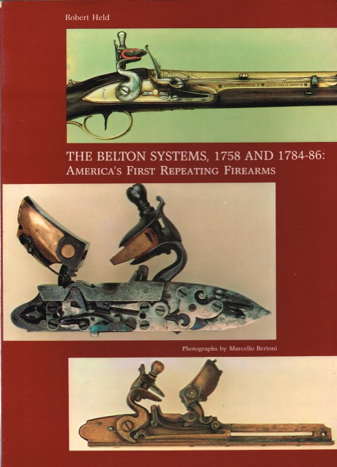 THE BELTON SYSTEMS 1758 AND 1784-86 : AMERICA'S FIRST REPEATING FIREARMS Image for THE BELTON SYSTEMS 1758 AND 1784-86 : AMERICA'S FIRST REPEATING FIREARMS