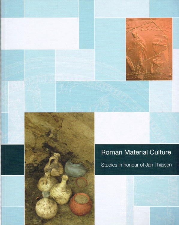 ROMAN MATERIAL CULTURE: STUDIES IN HONOUR OF JAN THIJSSEN Image for ROMAN MATERIAL CULTURE: STUDIES IN HONOUR OF JAN THIJSSEN