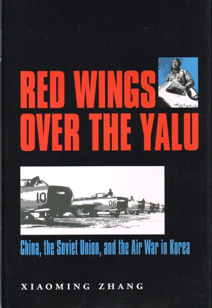 Image for RED WINGS OVER THE YALU: CHINA, THE SOVIET UNION, AND THE AIR WAR IN KOREA