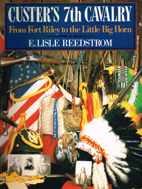 CUSTER'S 7TH CAVALRY: FROM FORT RILEY TO THE LITTLE BIG HORN Image for CUSTER'S 7TH CAVALRY: FROM FORT RILEY TO THE LITTLE BIG HORN