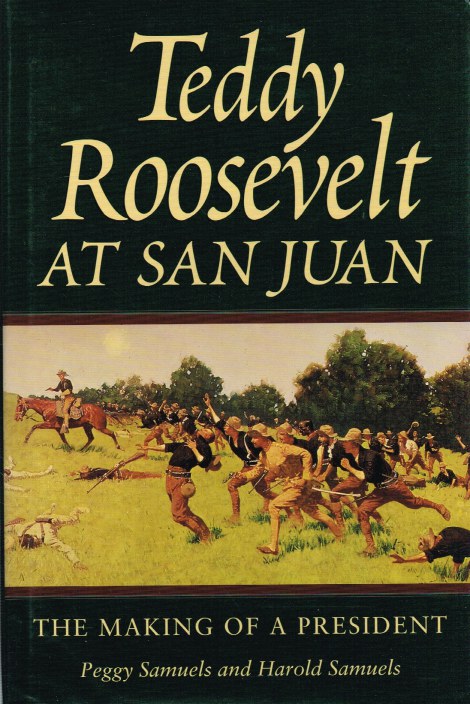 TEDDY ROOSEVELT AT SAN JUAN - THE MAKING OF A PRESIDENT Image for TEDDY ROOSEVELT AT SAN JUAN - THE MAKING OF A PRESIDENT