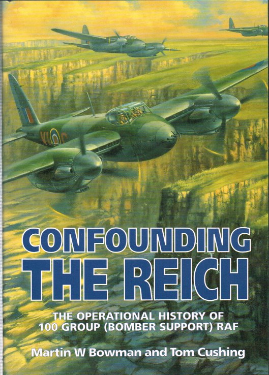 Image for CONFOUNDING THE REICH: THE OPERATIONAL HISTORY OF 100 GROUP (BOMBER SUPPORT) RAF